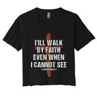 I Will Walk By Faith Even When I Cannot See Christian Jesus Crop Top
