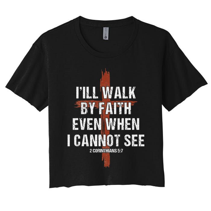 I Will Walk By Faith Even When I Cannot See Christian Jesus Crop Top