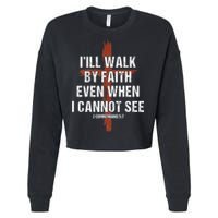 I Will Walk By Faith Even When I Cannot See Christian Jesus Cropped Pullover Crew