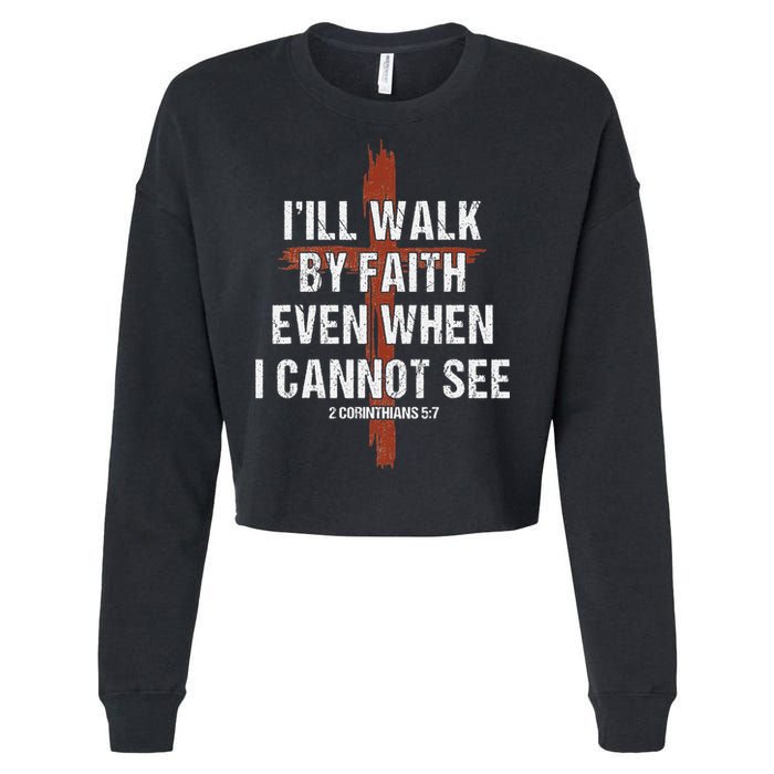 I Will Walk By Faith Even When I Cannot See Christian Jesus Cropped Pullover Crew
