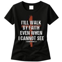 I Will Walk By Faith Even When I Cannot See Christian Jesus Womens T-Shirt
