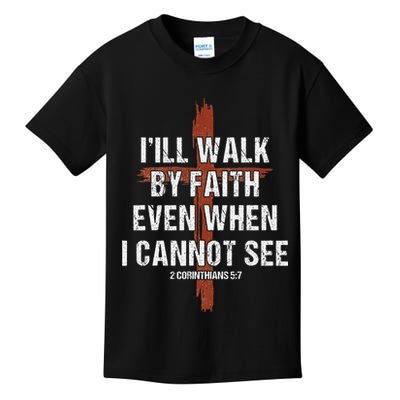 I Will Walk By Faith Even When I Cannot See Christian Jesus Kids T-Shirt