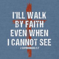I Will Walk By Faith Even When I Cannot See Christian Jesus Garment-Dyed Sweatshirt