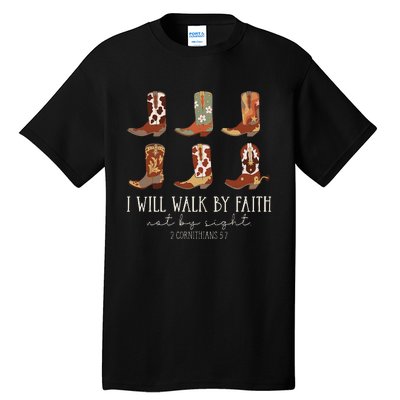 I Will Walk By Faith Not By Sight Cowboy Boots Jesus Christ Gift Tall T-Shirt