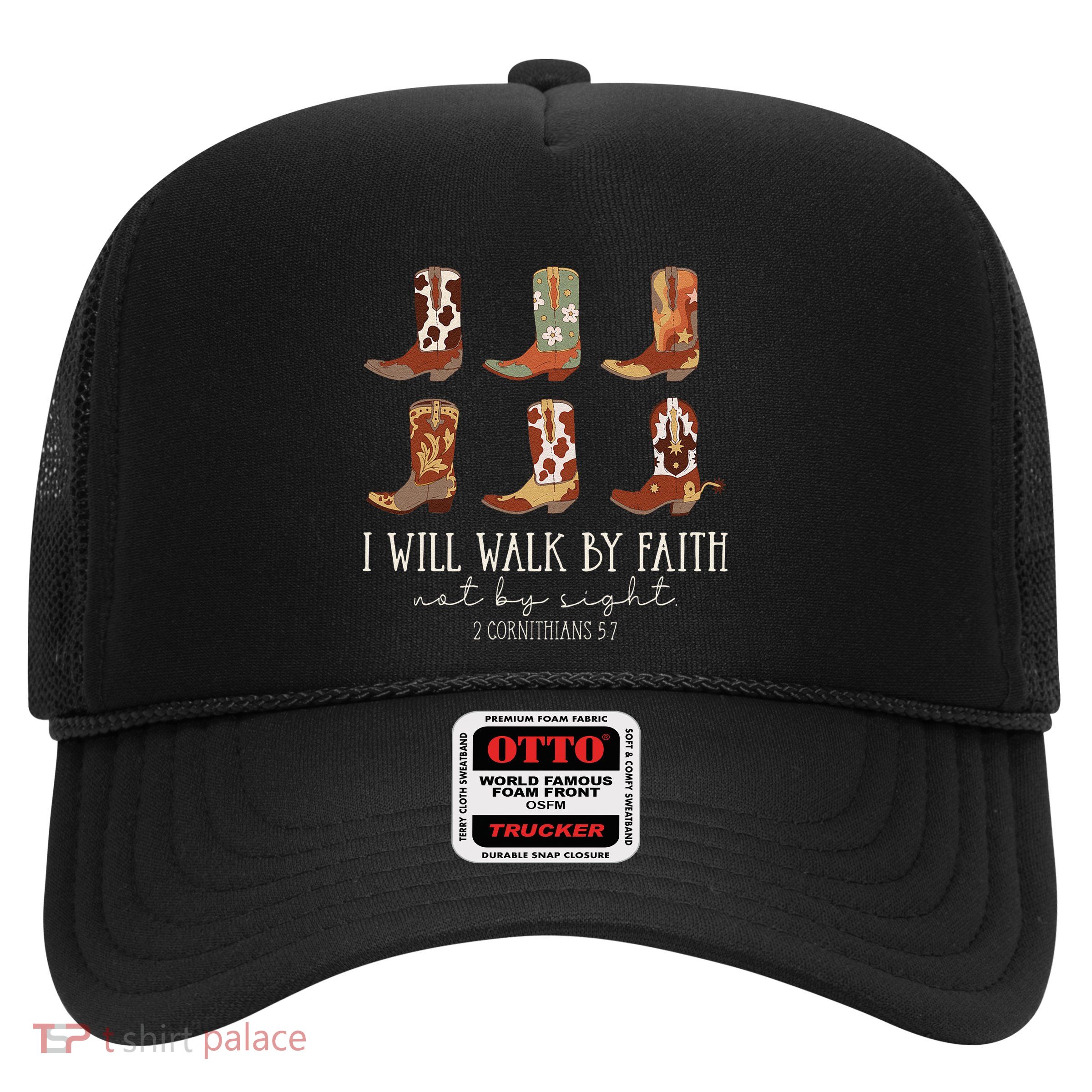 I Will Walk By Faith Not By Sight Cowboy Boots Jesus Christ Gift Trucker Hat