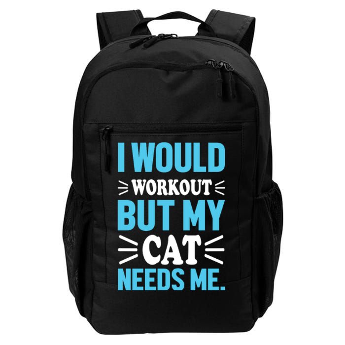 I Would Workout But My Cat Needs Me Daily Commute Backpack