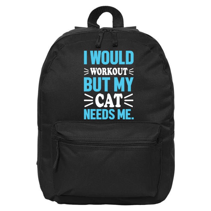 I Would Workout But My Cat Needs Me 16 in Basic Backpack