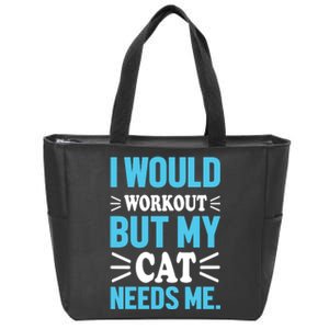 I Would Workout But My Cat Needs Me Zip Tote Bag