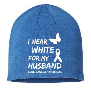 I Wear White For My Husband Lung Cancer Awareness Ribbon Meaningful Gift Sustainable Beanie