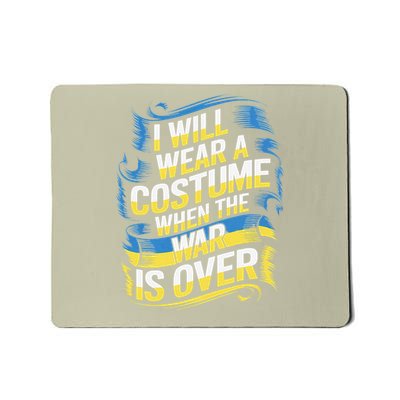 I Will Wear A Costume When The War Is Over Mousepad