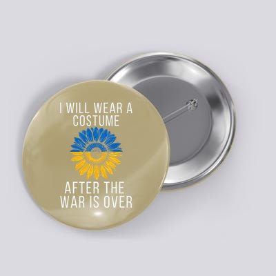 I Will Wear A Costume After the War Is Over Support Ukraine Button