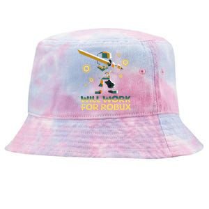 I Will Work For Robux Funny Gamer Tie-Dyed Bucket Hat