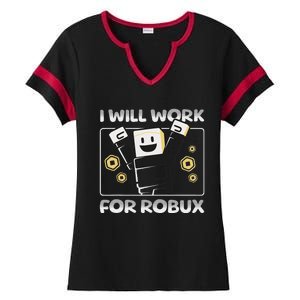 I Will Work For Robux Funny Gamer Ladies Halftime Notch Neck Tee