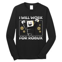 I Will Work For Robux Funny Gamer Long Sleeve Shirt