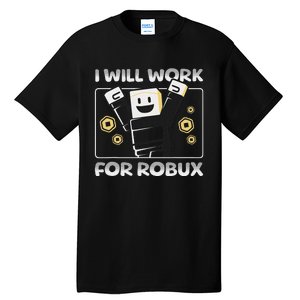 I Will Work For Robux Funny Gamer Tall T-Shirt