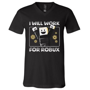 I Will Work For Robux Funny Gamer V-Neck T-Shirt