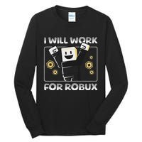 I Will Work For Robux Funny Gamer Tall Long Sleeve T-Shirt