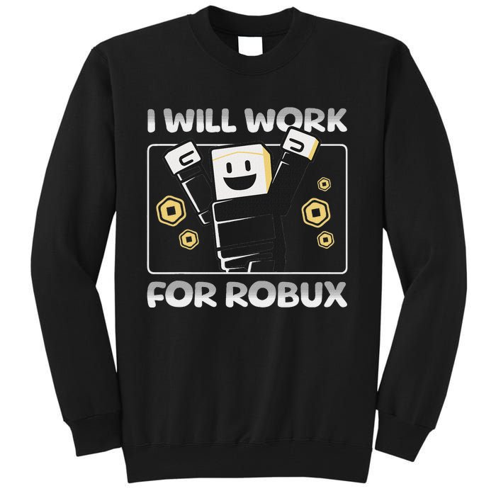 I Will Work For Robux Funny Gamer Tall Sweatshirt