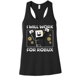 I Will Work For Robux Funny Gamer Women's Racerback Tank