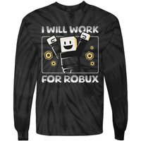 I Will Work For Robux Funny Gamer Tie-Dye Long Sleeve Shirt