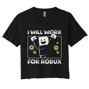 I Will Work For Robux Funny Gamer Women's Crop Top Tee