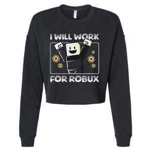 I Will Work For Robux Funny Gamer Cropped Pullover Crew