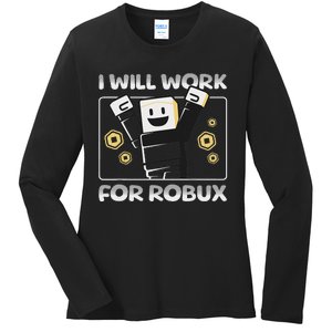 I Will Work For Robux Funny Gamer Ladies Long Sleeve Shirt