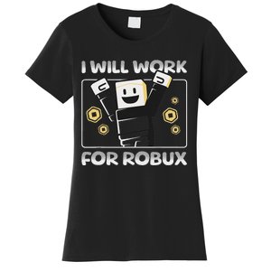 I Will Work For Robux Funny Gamer Women's T-Shirt