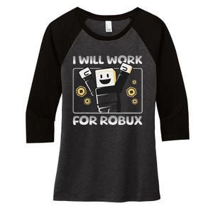 I Will Work For Robux Funny Gamer Women's Tri-Blend 3/4-Sleeve Raglan Shirt