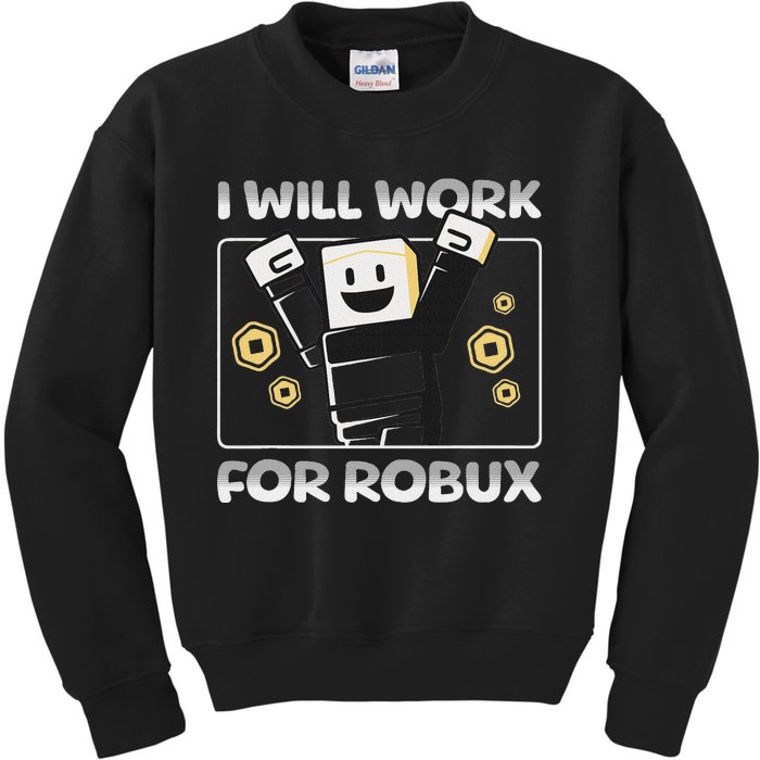 I Will Work For Robux Funny Gamer Kids Sweatshirt