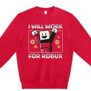 I Will Work For Robux Funny Gamer Premium Crewneck Sweatshirt