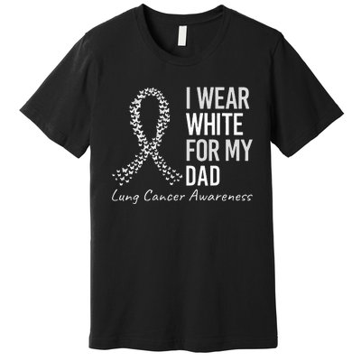 I Wear White For My Dad Lung Cancer Awareness White Ribbon Premium T-Shirt