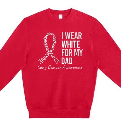 I Wear White For My Dad Lung Cancer Awareness White Ribbon Premium Crewneck Sweatshirt