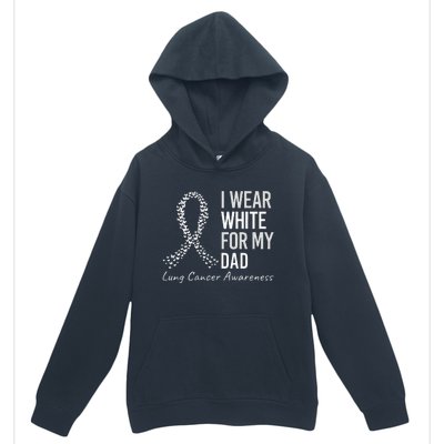 I Wear White For My Dad Lung Cancer Awareness White Ribbon Urban Pullover Hoodie