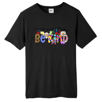 In World Where You Can Be Anything Be Kind Autism Awareness Gift Tall Fusion ChromaSoft Performance T-Shirt