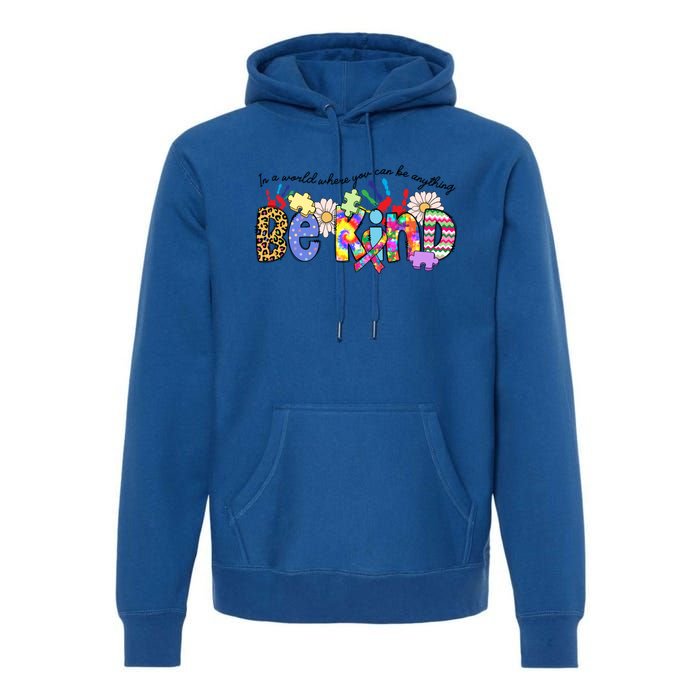 In World Where You Can Be Anything Be Kind Autism Awareness Gift Premium Hoodie