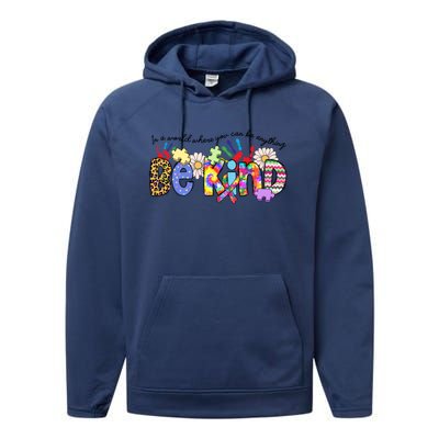 In World Where You Can Be Anything Be Kind Autism Awareness Gift Performance Fleece Hoodie