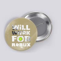 I Will Work For Robux Saying For The Blockchain And Token Button