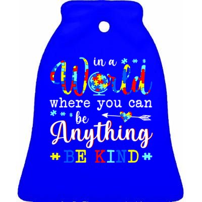 In World Where You Can Be Anything Be Kind Autism Awareness Gift Ceramic Bell Ornament