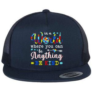 In World Where You Can Be Anything Be Kind Autism Awareness Gift Flat Bill Trucker Hat