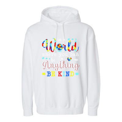 In World Where You Can Be Anything Be Kind Autism Awareness Gift Garment-Dyed Fleece Hoodie