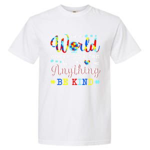 In World Where You Can Be Anything Be Kind Autism Awareness Gift Garment-Dyed Heavyweight T-Shirt