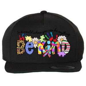 In World Where You Can Be Anything Be Kind Autism Awareness Gift Wool Snapback Cap