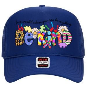 In World Where You Can Be Anything Be Kind Autism Awareness Gift High Crown Mesh Back Trucker Hat