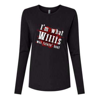 IM What Willis Was Talkin Bout Funny Willis Quote Womens Cotton Relaxed Long Sleeve T-Shirt