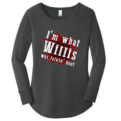 IM What Willis Was Talkin Bout Funny Willis Quote Women's Perfect Tri Tunic Long Sleeve Shirt