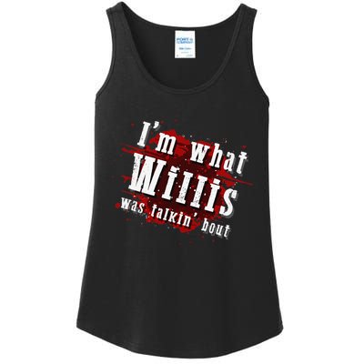 IM What Willis Was Talkin Bout Funny Willis Quote Ladies Essential Tank