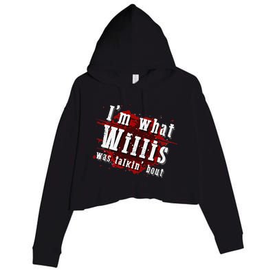 IM What Willis Was Talkin Bout Funny Willis Quote Crop Fleece Hoodie