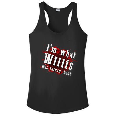 IM What Willis Was Talkin Bout Funny Willis Quote Ladies PosiCharge Competitor Racerback Tank