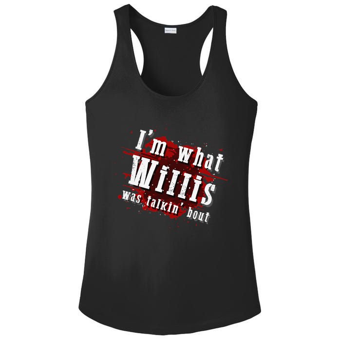 IM What Willis Was Talkin Bout Funny Willis Quote Ladies PosiCharge Competitor Racerback Tank